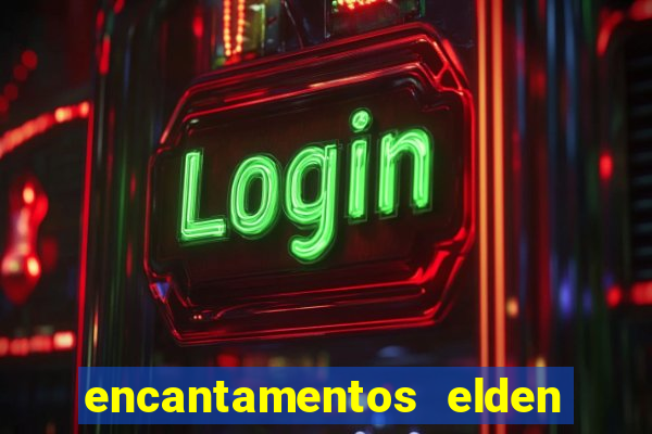 encantamentos elden ring wiki