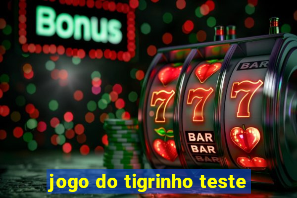 jogo do tigrinho teste