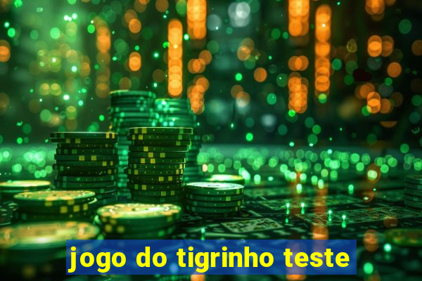 jogo do tigrinho teste