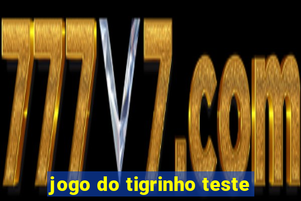 jogo do tigrinho teste