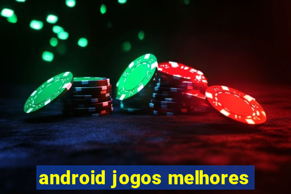 android jogos melhores