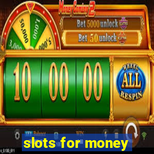 slots for money