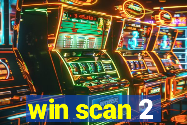 win scan 2