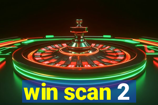 win scan 2