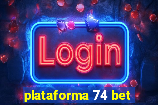 plataforma 74 bet