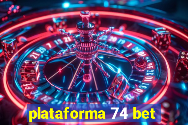 plataforma 74 bet