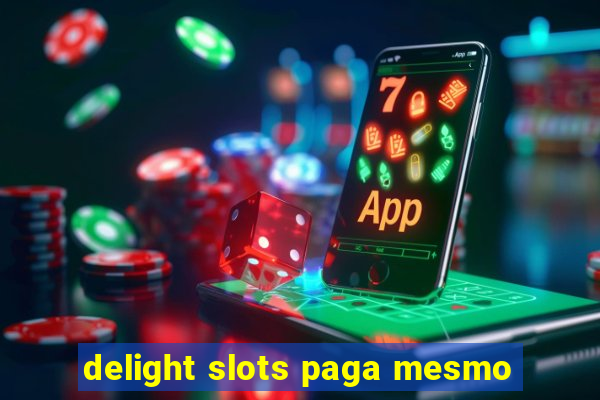 delight slots paga mesmo