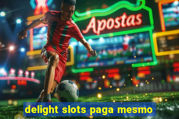 delight slots paga mesmo