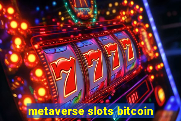 metaverse slots bitcoin