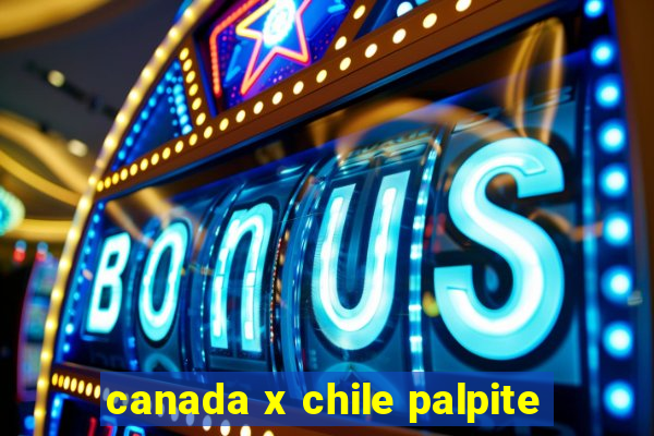 canada x chile palpite