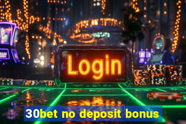 30bet no deposit bonus