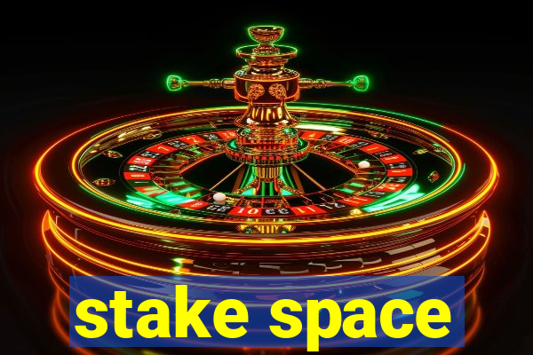 stake space