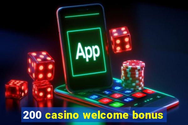 200 casino welcome bonus