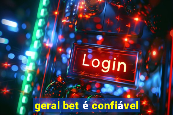 geral bet é confiável