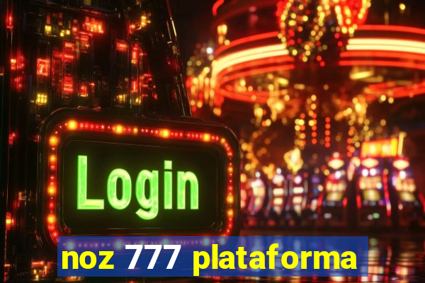 noz 777 plataforma