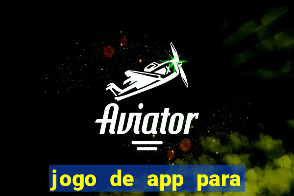 jogo de app para ganhar dinheiro