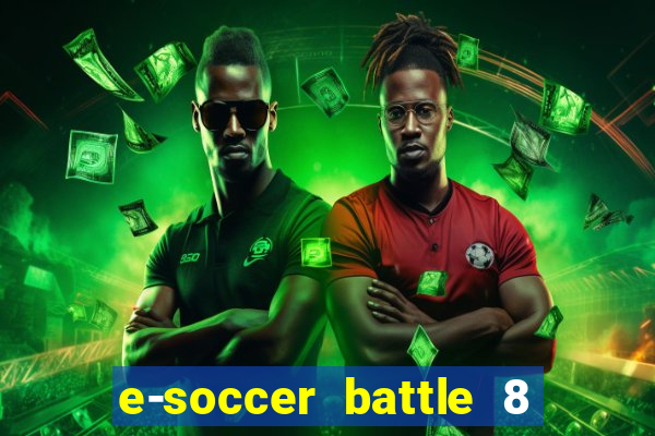 e-soccer battle 8 minutos tabela