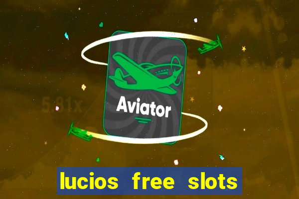 lucios free slots games free offline