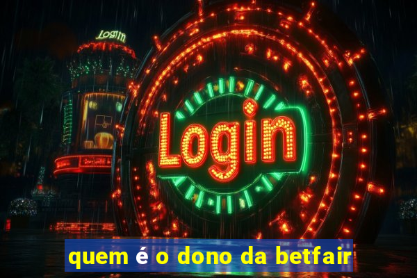 quem é o dono da betfair