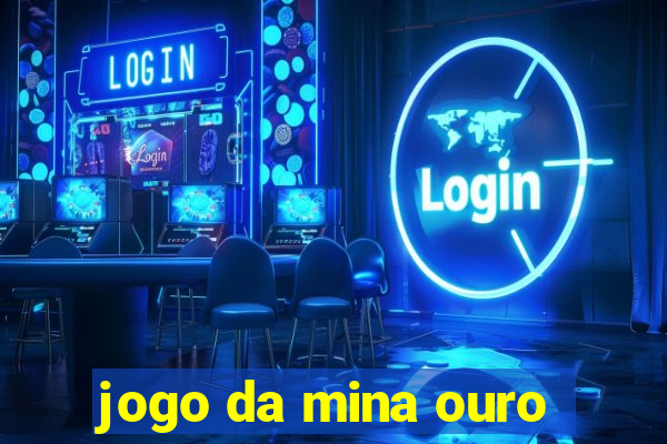 jogo da mina ouro