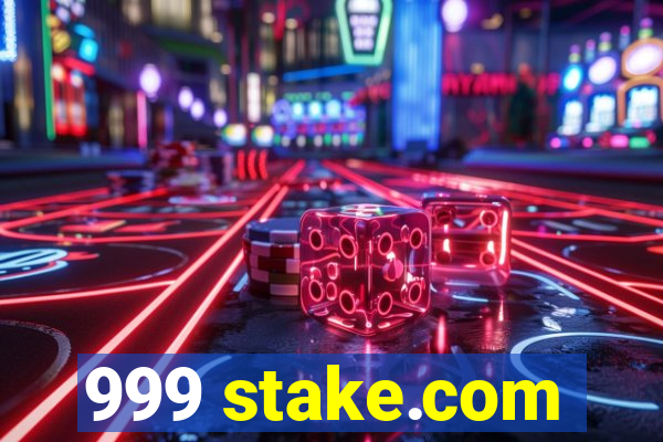 999 stake.com