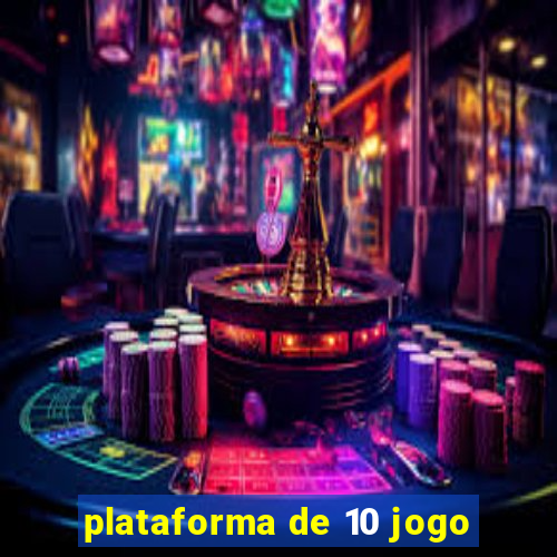 plataforma de 10 jogo