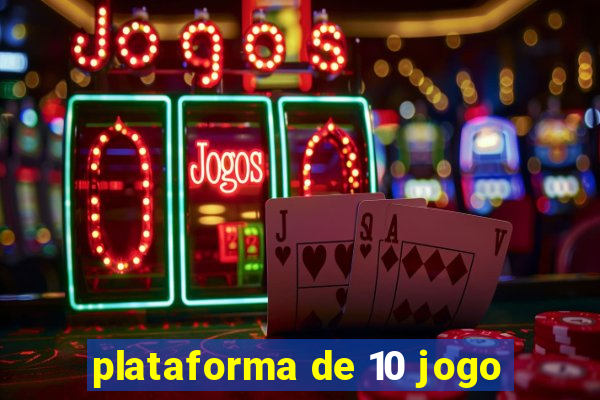 plataforma de 10 jogo