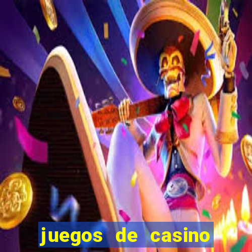 juegos de casino dinero real