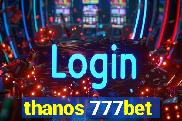 thanos 777bet