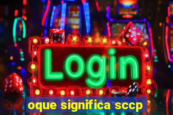 oque significa sccp