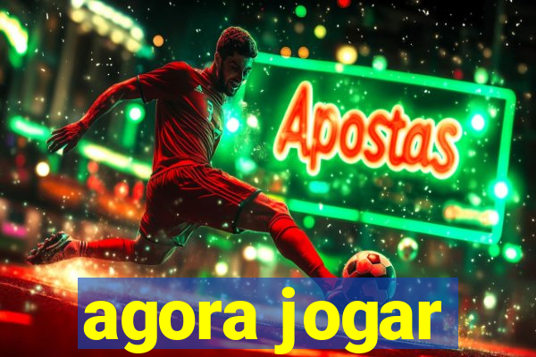 agora jogar