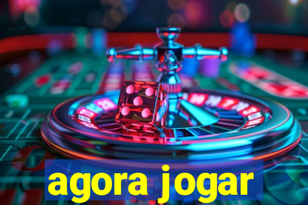 agora jogar