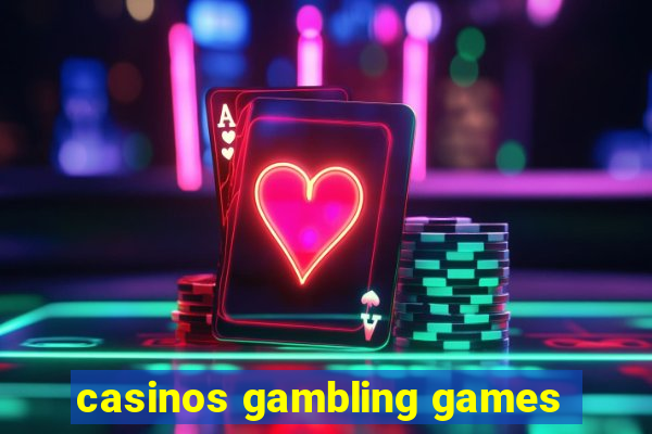 casinos gambling games