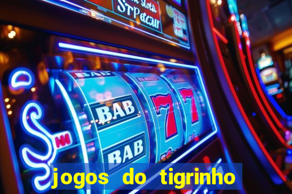 jogos do tigrinho sem deposito