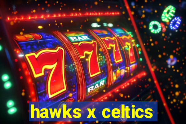 hawks x celtics