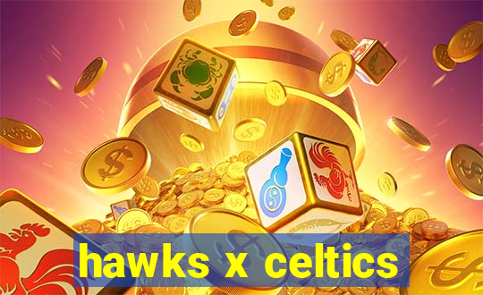 hawks x celtics