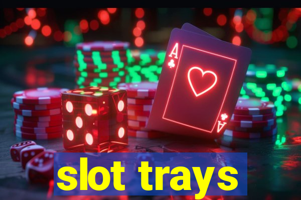 slot trays