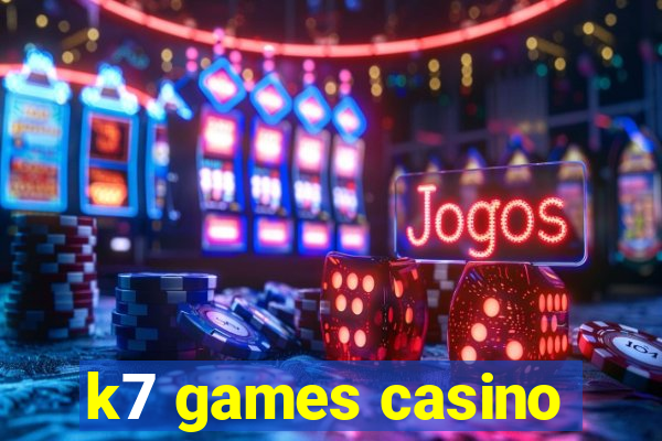 k7 games casino