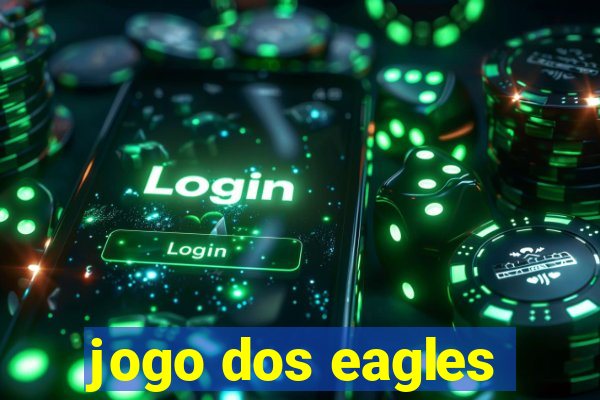 jogo dos eagles