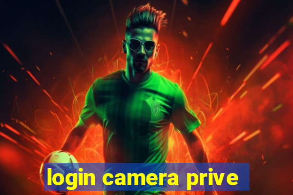 login camera prive