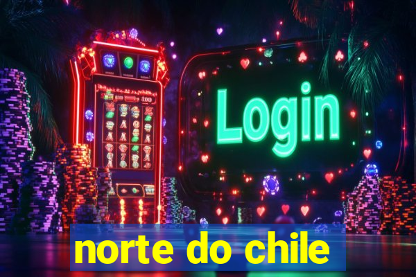 norte do chile