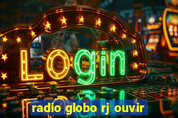 radio globo rj ouvir