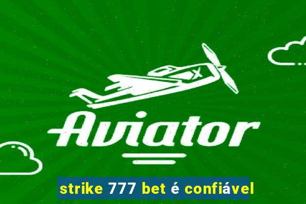 strike 777 bet é confiável