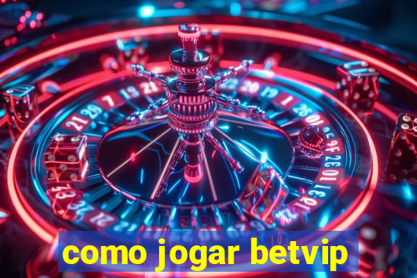 como jogar betvip