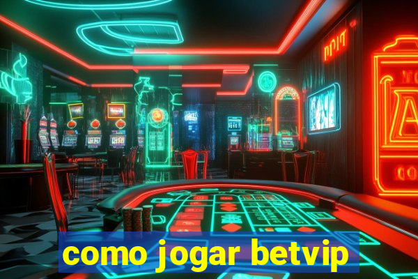 como jogar betvip