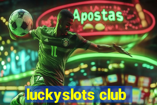 luckyslots club