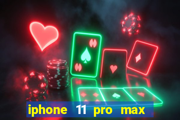 iphone 11 pro max casas bahia