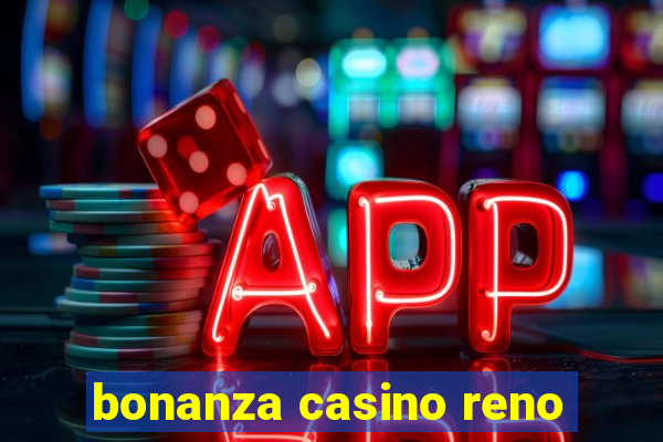 bonanza casino reno