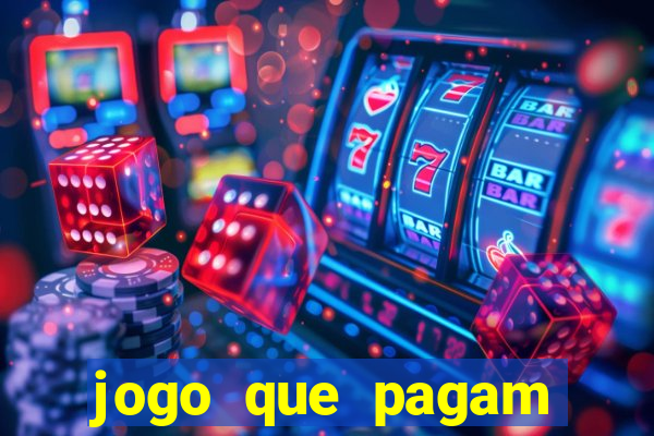 jogo que pagam dinheiro de verdade