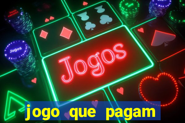 jogo que pagam dinheiro de verdade